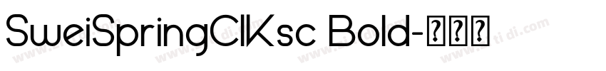 SweiSpringCIKsc Bold字体转换 SweiSpringCIKsc Bold字体转换